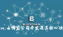 Tokenim:由哪家公司开发及其核心功能分析