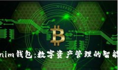 Tokenim钱包:数字资产管理的智能选择