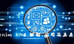 Tokenim KNC:理解、应用及未来展望