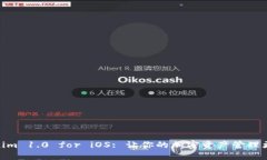 Tokenim 1.0 for iOS: 让你的加密资产管理更便捷